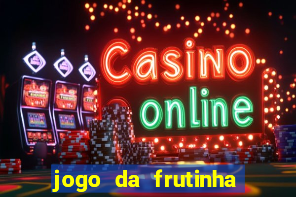 jogo da frutinha de ganhar dinheiro